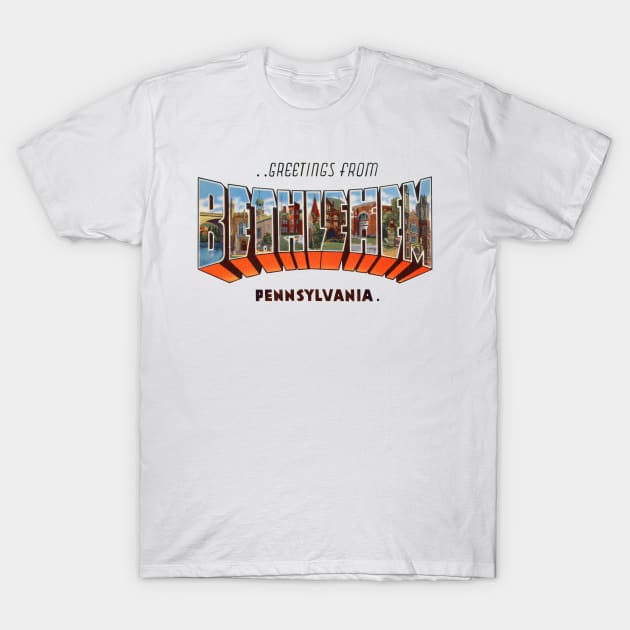 Greetings from Bethlehem, Pennsylvania T-Shirt by reapolo